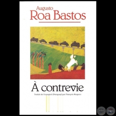 A CONTREVIE - Autor: AUGUSTO ROA BASTOS - Ao 1996